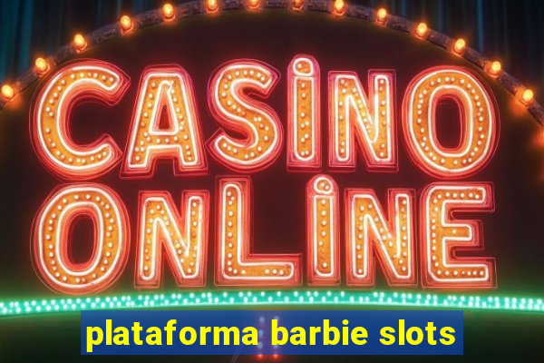 plataforma barbie slots